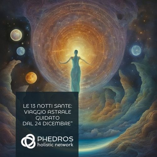 Le 13 Notti Sante: viaggio astrale guidato - dal 24 dicembre