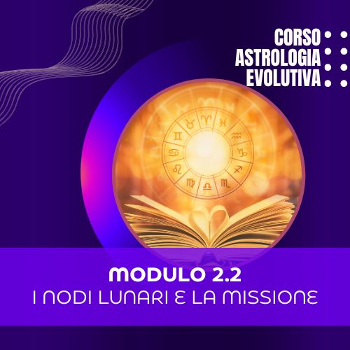 Astrologia Evolutiva, modulo 2.2, I nodi lunari e la missione