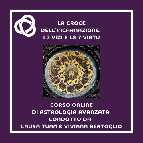 La croce dell'incarnazione, i 7 vizi e le 7 virtù - Corso di astrologia avanzata online