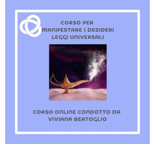 Corso per Manifestare i desideri: le Leggi Universali