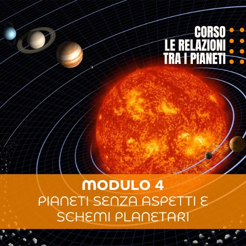 Le Relazioni tra i pianeti - Quarto Modulo - Pianeti senza aspetti e schemi planetari