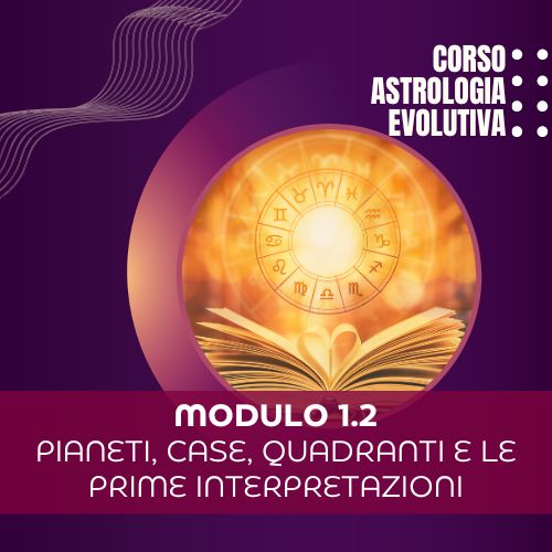 Astrologia Evolutiva 1.2, Pianeti, Case, quadranti e prime interpretazioni