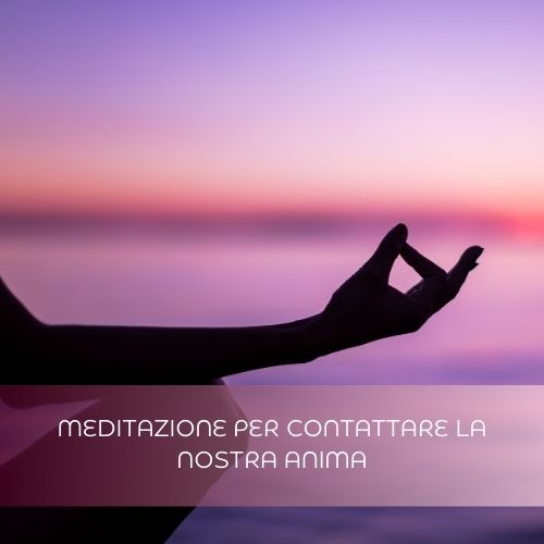 meditazione per contattare la tua anima